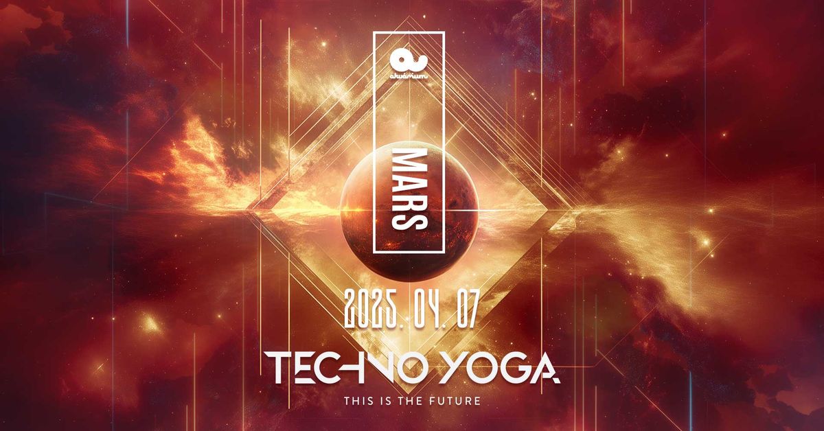 TECHNO YOGA \/\/ MARS \/\/ Akv\u00e1rium Klub \/\/ \u00c1prilis 7.