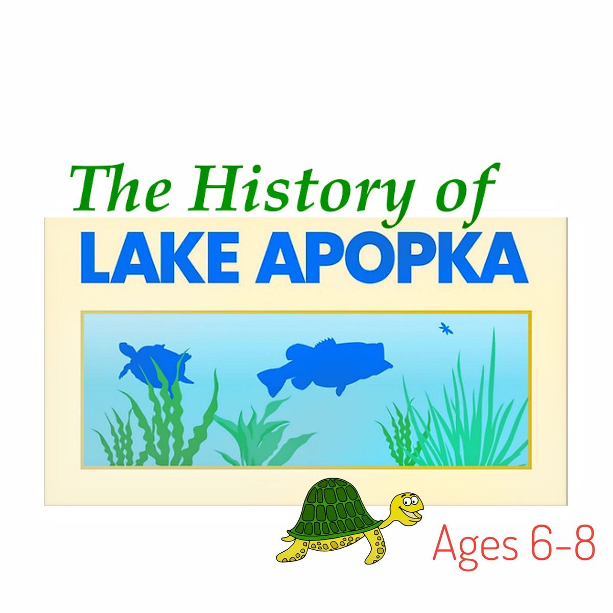 The history of lake apopka (ages 6-8)