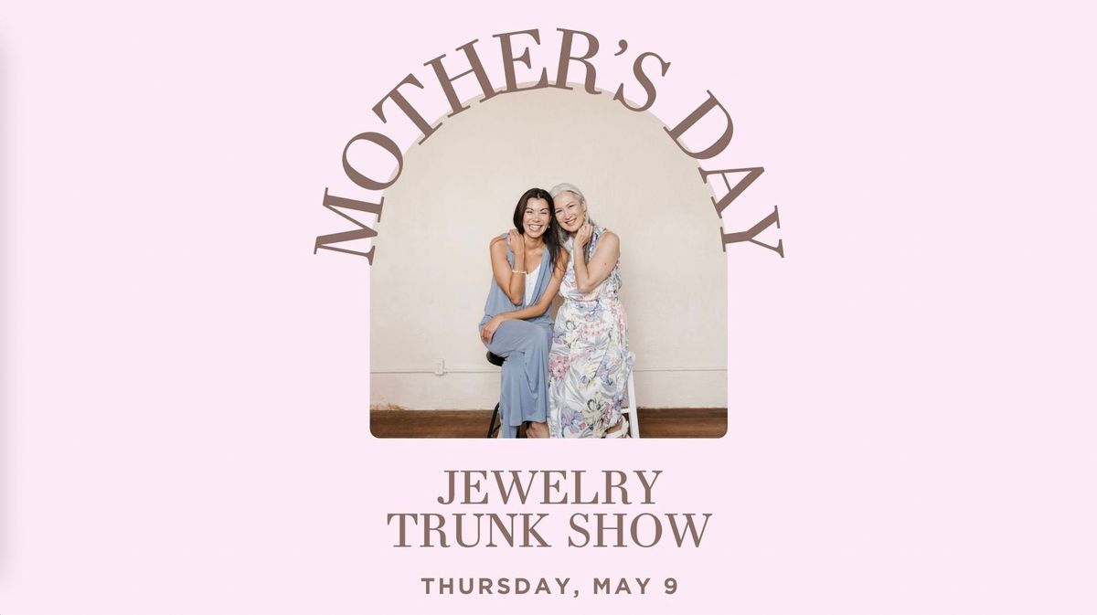 Mother's Day Jewelry Trunk Show!
