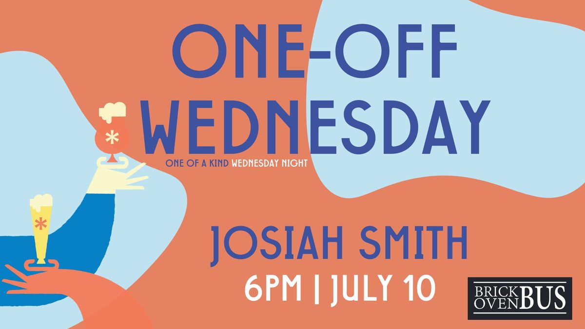 Josiah Smith | One-Off Wednesday