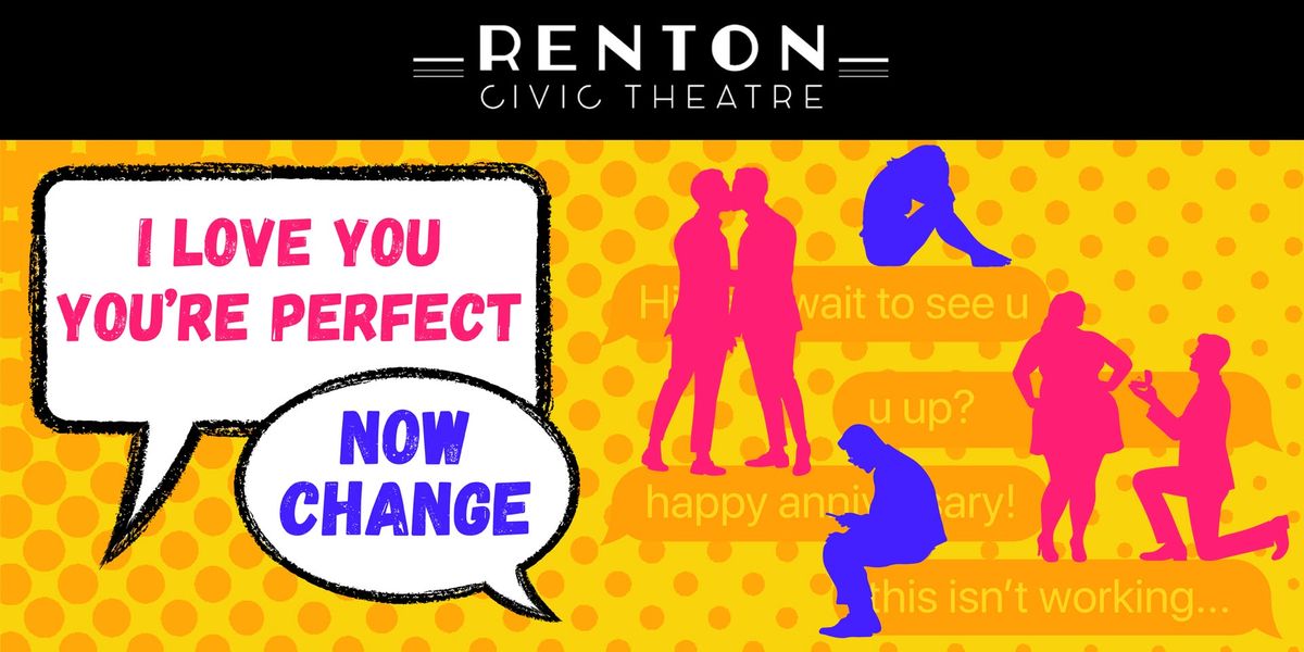 I Love You, You're Perfect, Now Change | Renton Civic Theatre