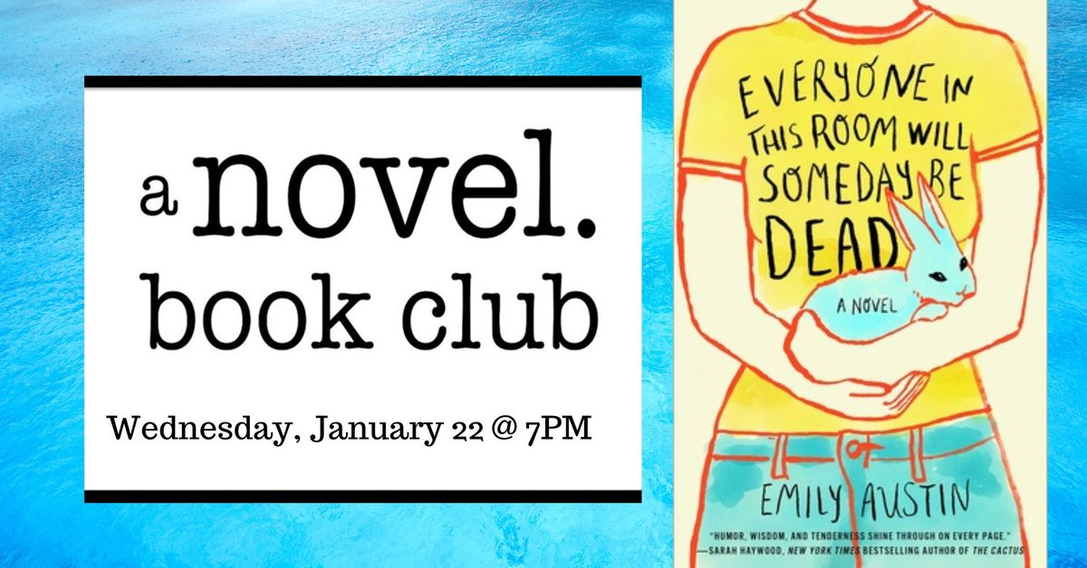 A Novel Book Club: EVERYONE IN THIS ROOM WILL SOMEDAY BE DEAD