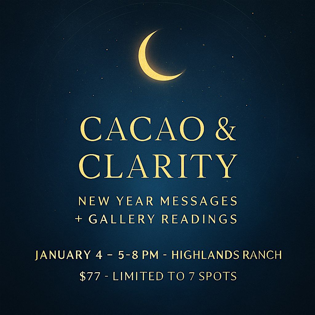 Cacao & Clarity - New Year Messages + Gallery Readings