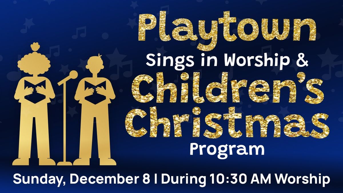 Playtown Sings & Children's Christmas Program