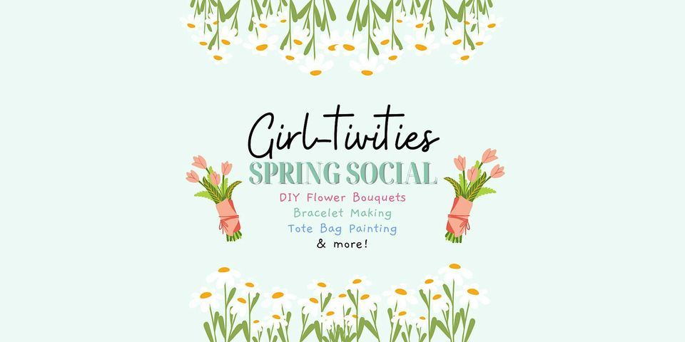 Girl-tivities Spring Social
