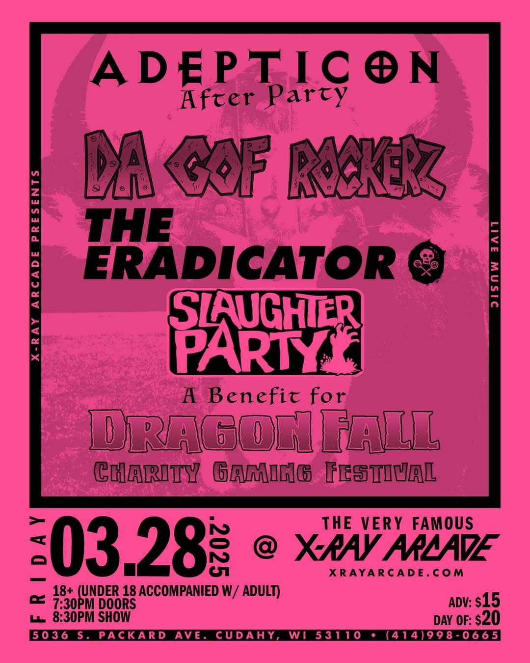 AN ADEPTICON AFTER PARTY FEAT. DA GOF ROCKERZ. THE ERADICATOR & SLAUGHTER PARTY AT X-RAY ARCADE