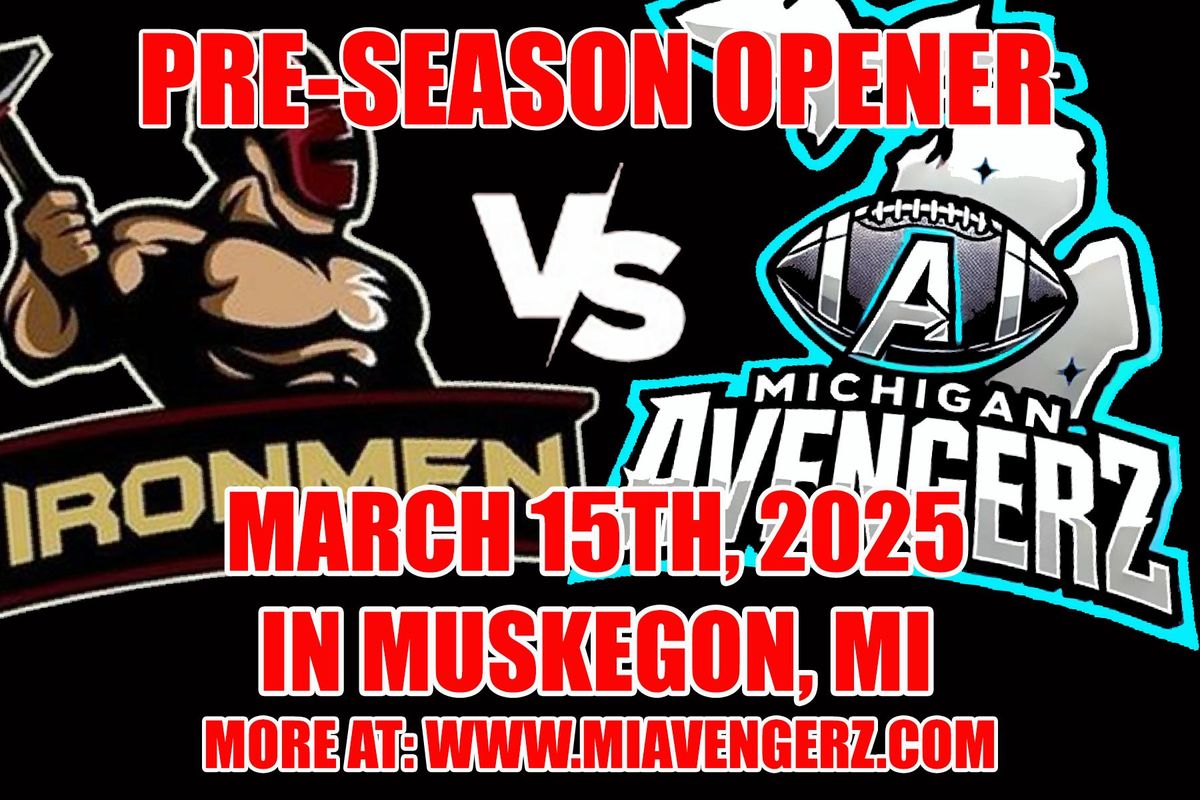 PRE-SEASON KICKOFF - Michigan AvengerZ vs. Muskegon Ironmen 