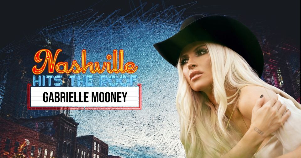 Gabrielle Mooney - Nashville Hits the Roof!