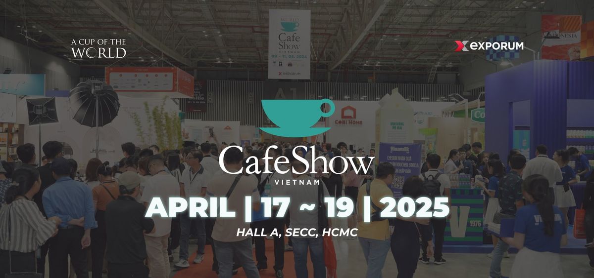 Vietnam Int'l Cafe Show 2025 - The 10th Leading F&B Exhibition