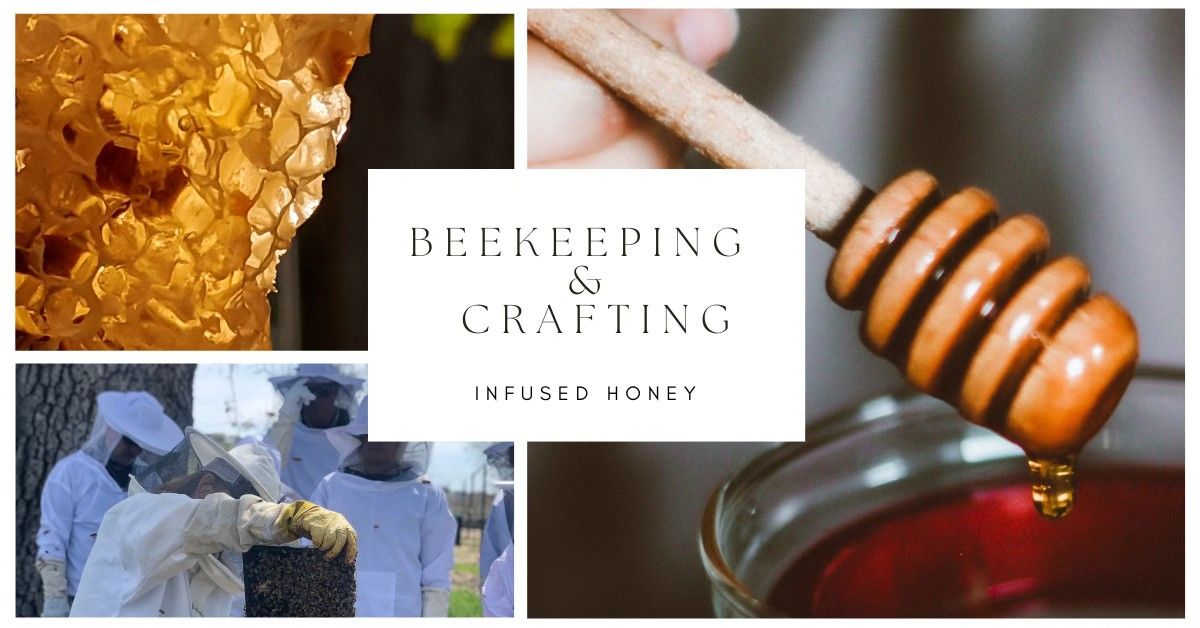 BEEKEEPING & CRAFTING: INFUSED HONEY WORKSHOP