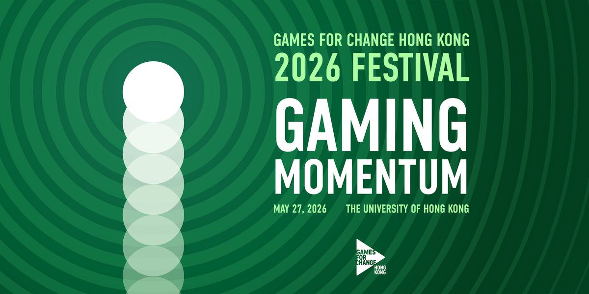 Games for Change Hong Kong 2026 Festival: Gaming Momentum