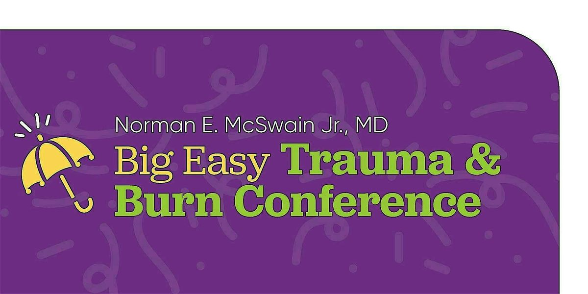 Norman E. McSwain Jr., MD Big Easy Trauma & Burn Conference