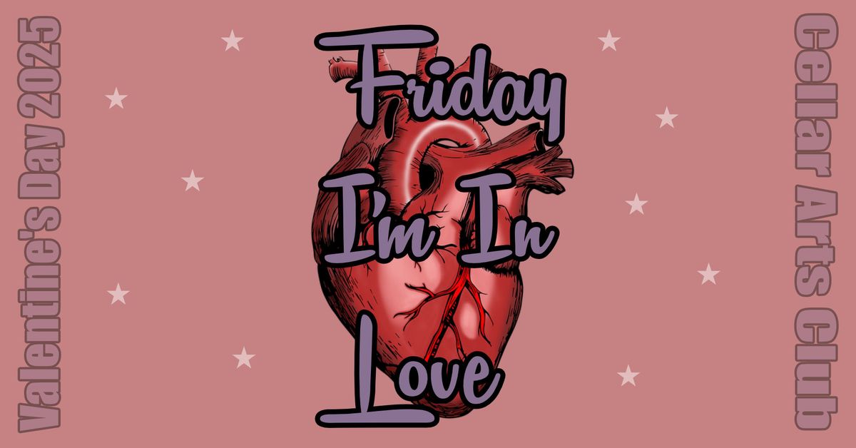 Friday I'm In Love - An Alternative Valentine's 