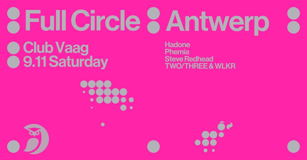 \u2727 Full Circle \u2727 Club Vaag \u2727 Nachtlawaai