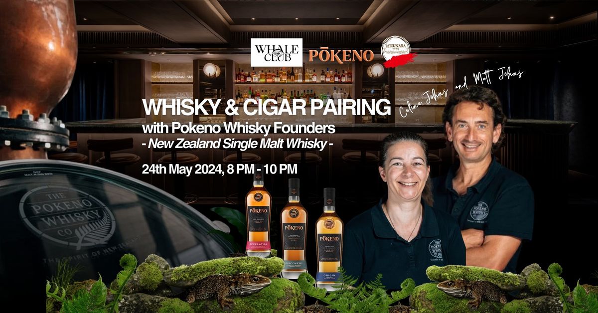 Whale Club "Pokeno Whisky & Cigar Pairing" with Matts Johns & Celine Johns on May 24th 2024 @ 8 p.m.