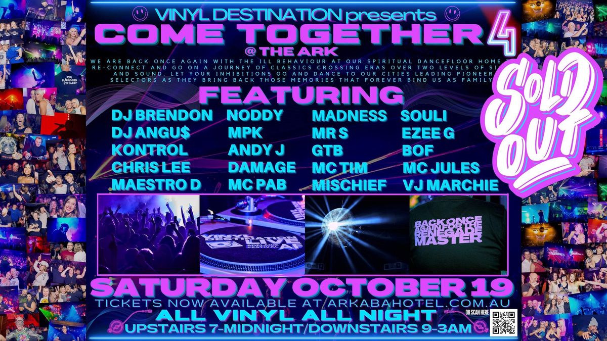 VINYL DESTINATION PRESENTS COME TOGETHER 4 @ THE ARK (SOLD OUT)