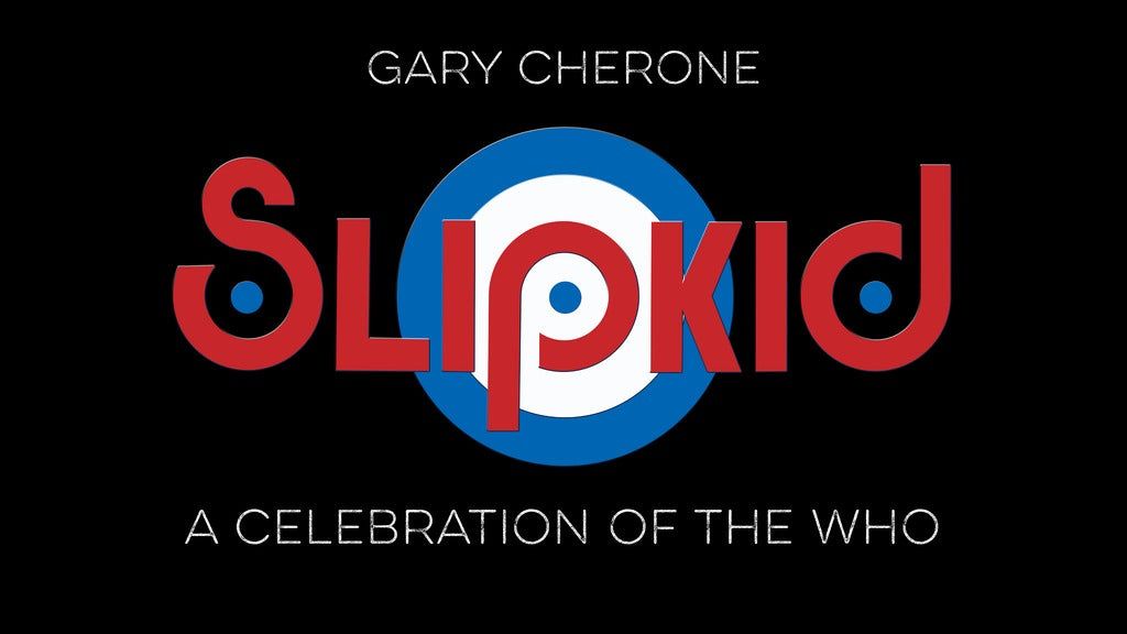 Slipkid- A Celebrationof The Who Ft. Gary Cherone