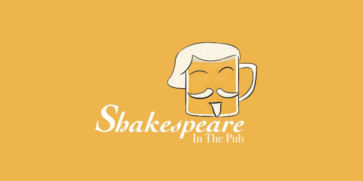 Shakespeare in the Pub's "Much Ale-do About Nothing"