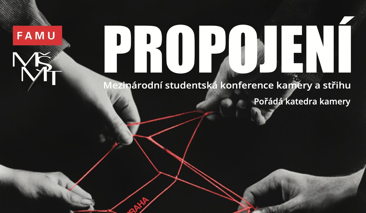 Mezin\u00e1rodn\u00ed studentsk\u00e1 konference kamery a st\u0159ihu PROPOJEN\u00cd