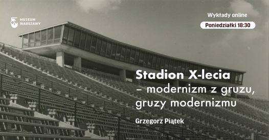 Stadion X-lecia \u2013 modernizm z gruzu, gruzy modernizmu | wyk\u0142ad online