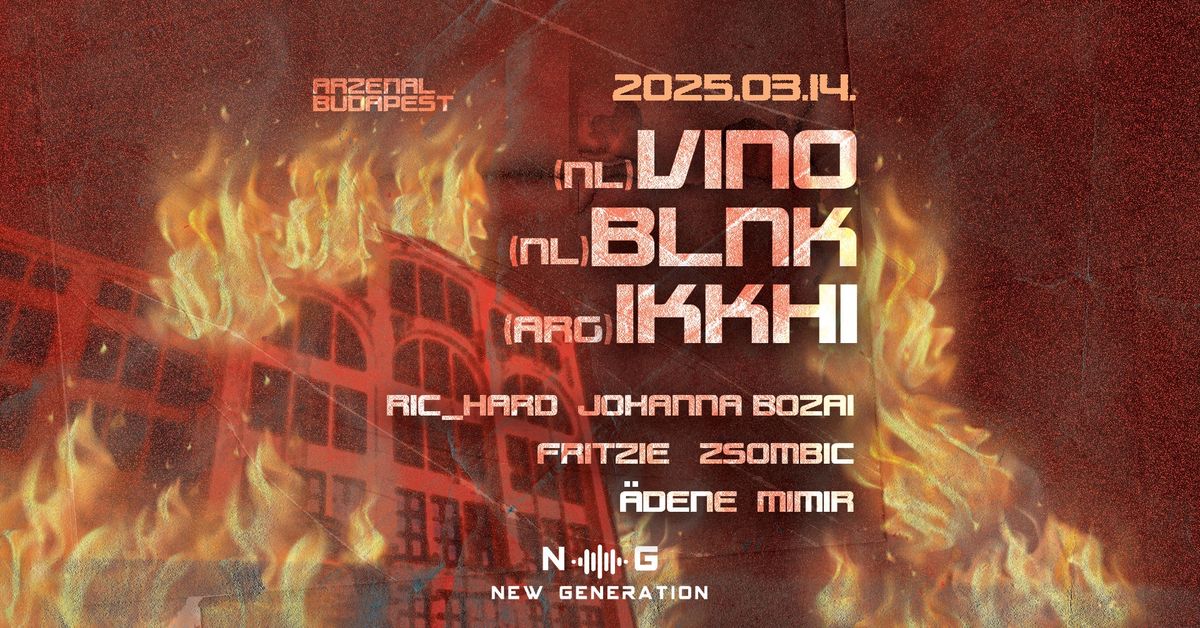 NEW GENERATION PRES:   IKKHI\ud83d\udd36VINO\ud83d\udd38BLNK     @ARZEN\u00c1L ~ 10hrsRAVE