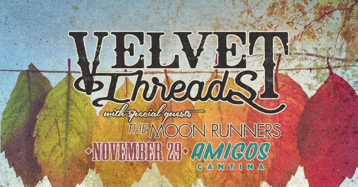 Velvet Threads w\/ guests The Moon Runners @ Amigos Cantina 