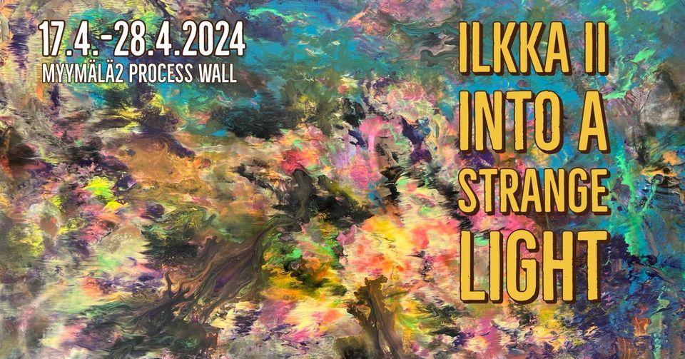 Process Wall: Ilkka II Into a Strange Light