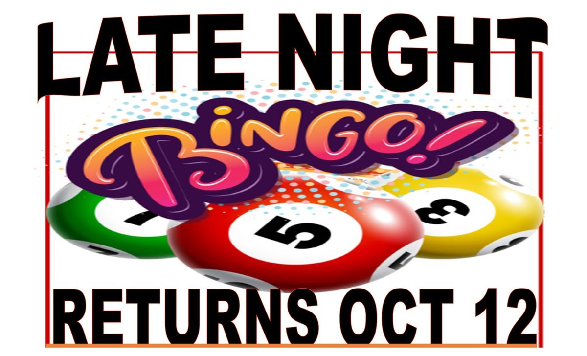 LATE NIGHT BINGO RETURNS!