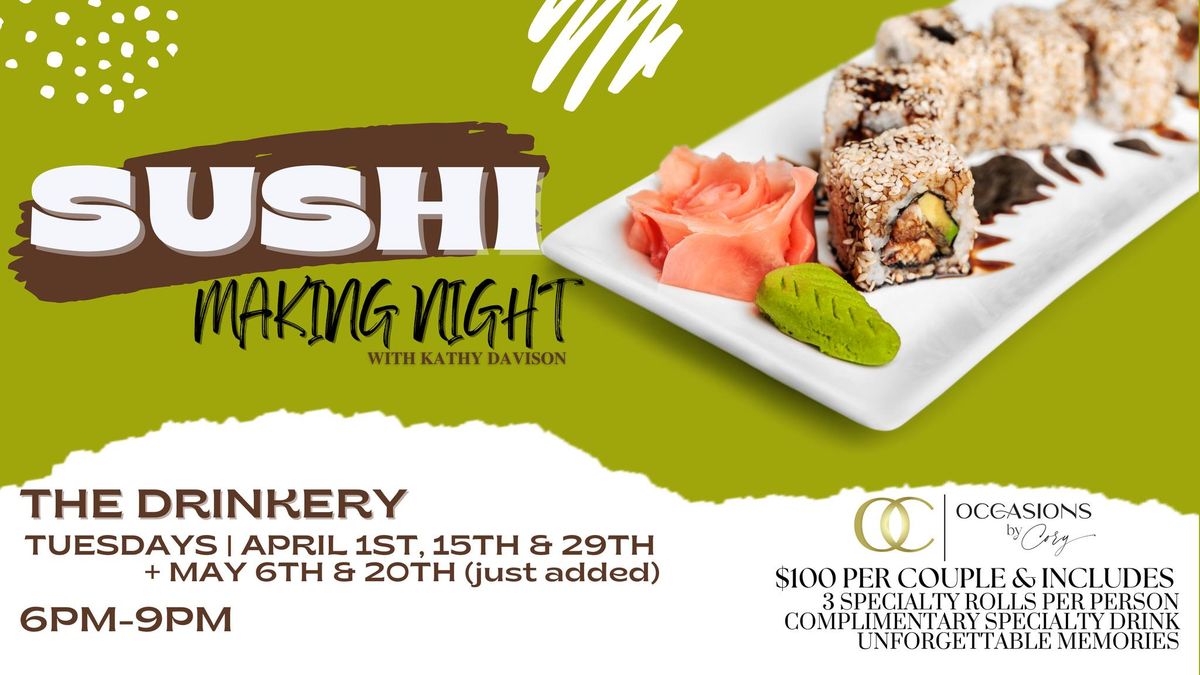 Sushi Making Night Out | April 1st, 15th, 29th + MAY 6TH AND 20TH