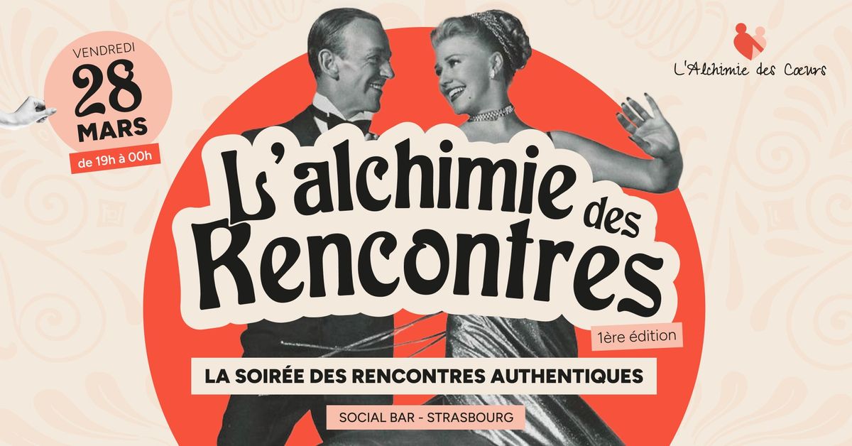 L'Alchimie des Rencontres - 1\u00e8re \u00e9dition - La soir\u00e9e des rencontres authentiques