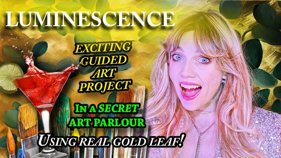 LUMINESCENCE: An intimate evening of exciting art history & art creation!