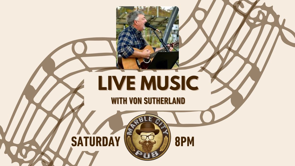 LIVE MUSIC ? with Von Sutherland!
