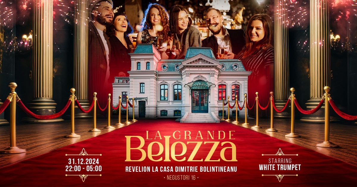 La Grande Belezza - Revelion la Casa Dimitrie Bolintineanu