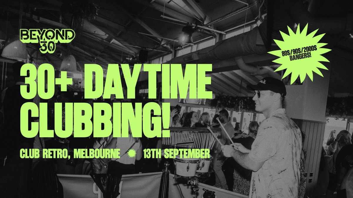 OVER 30s DAYTIME CLUBBING \u2013 MELBOURNE\ud83d\udd7a\ud83c\udffd