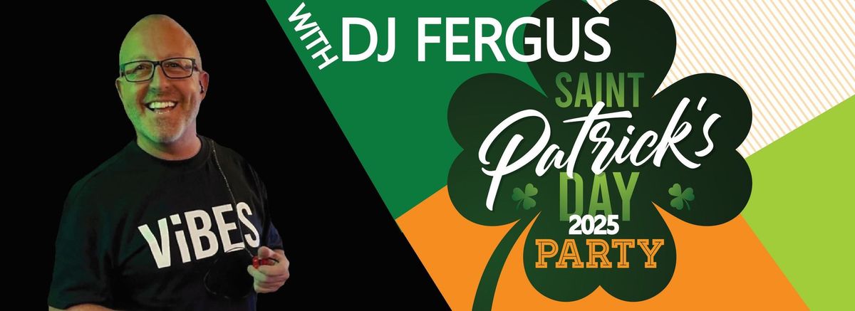 \ud83c\udf40 St. Patrick's Day Bash with DJ Fergus! \ud83c\udf40