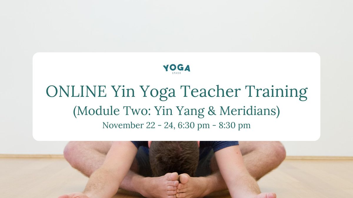 ONLINE Yin Yoga Teacher Training (Module Two: Yin Yang & Meridians)