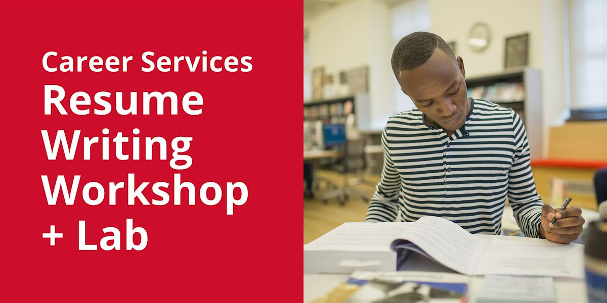 Resume Writing Workshop + Lab