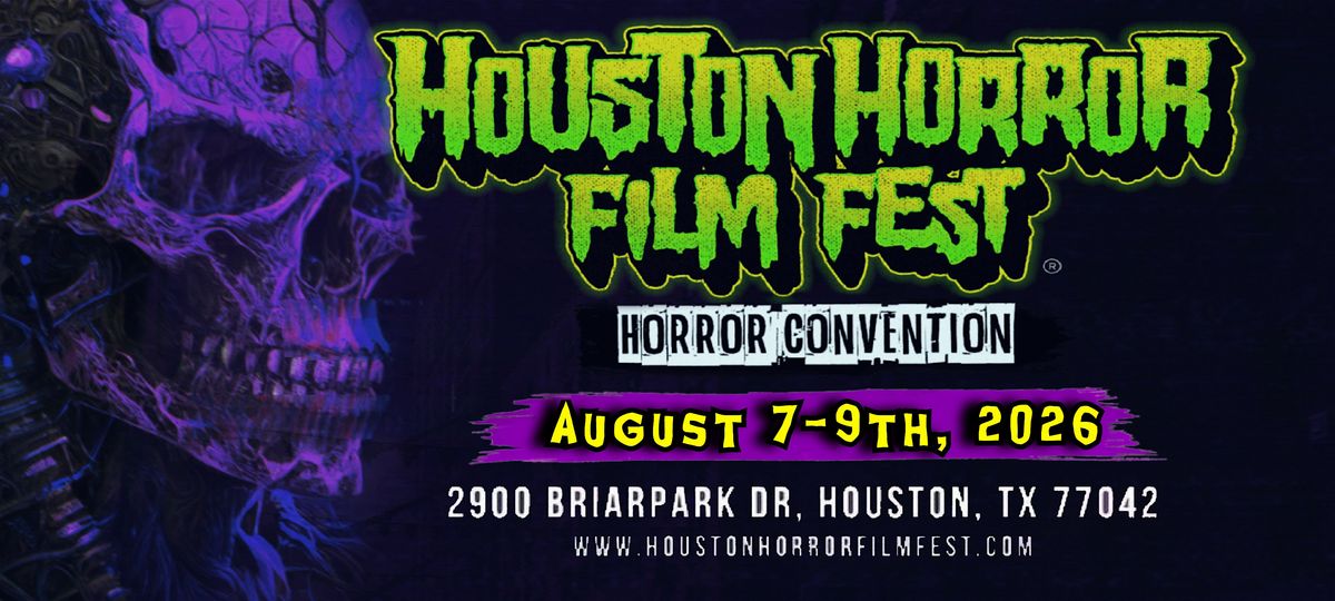 Houston Horror Film Fest - (August 7th - 9th, 2026)
