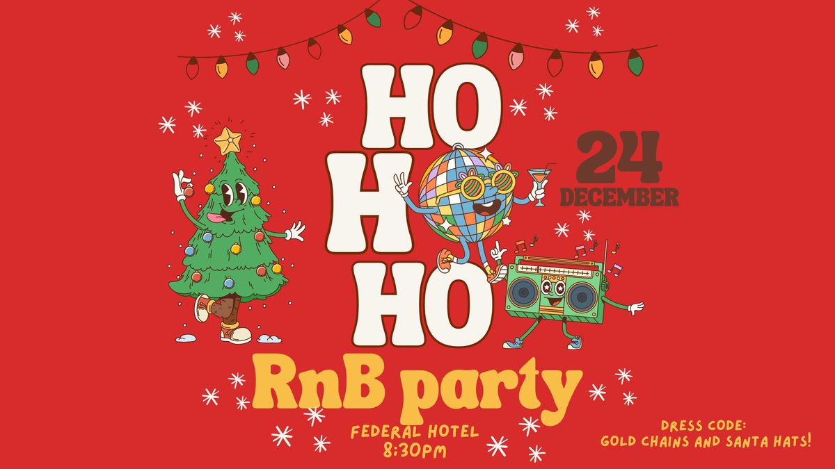 *Xmas Eve* HO!HO!HO! RnB Party! Dress code Gold Chains and Santa Hats