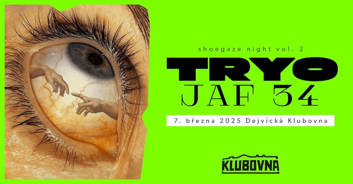 Shoegaze night v Klubovn\u011b: TRYO a JAF 34