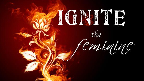 Ignite the Feminine: a journey of self-discovery and empowerment