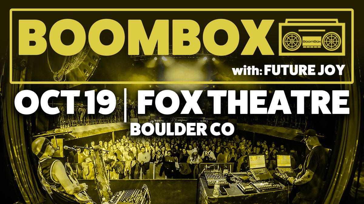 BoomBox with Future Joy | The Fox Theatre