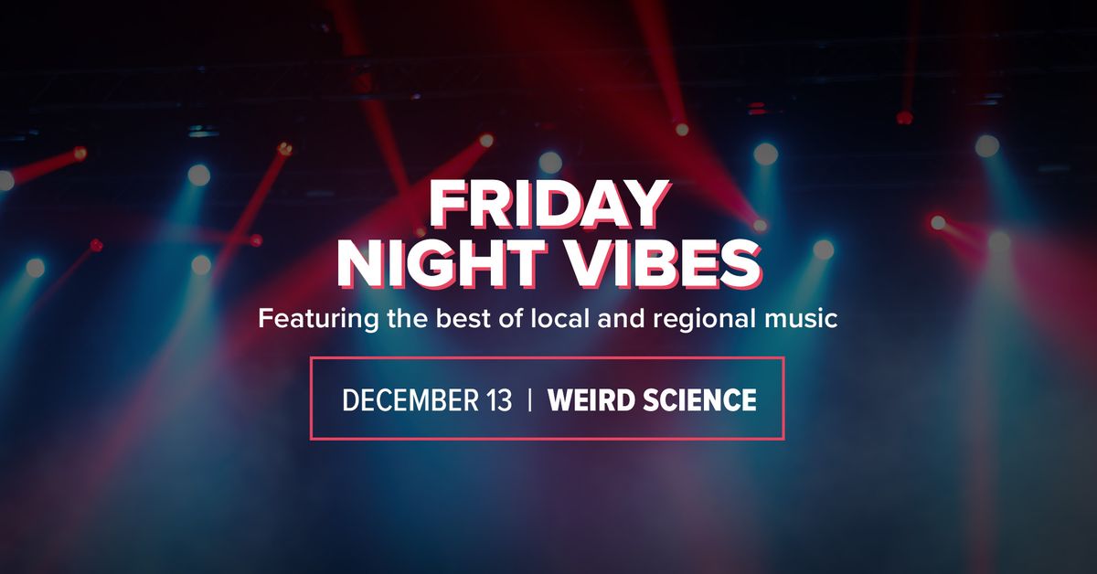 Friday Night Vibes with Weird Science