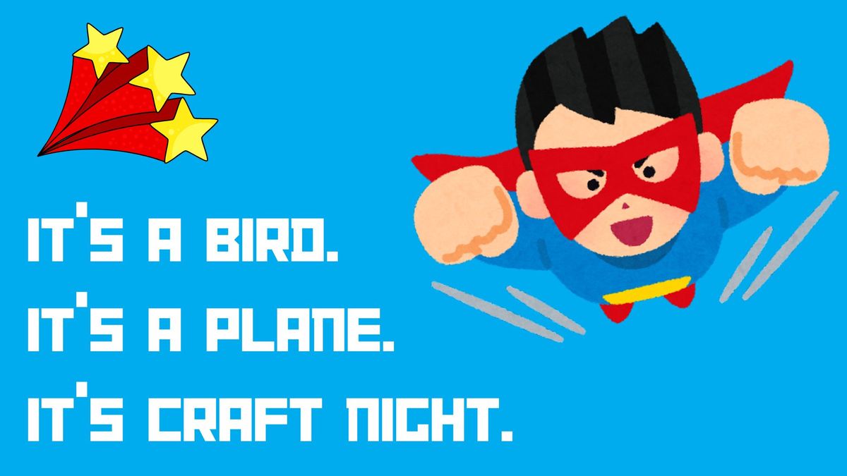 Family Craft Night: It's a Bird. It's a Plane. It's a Craft Night.