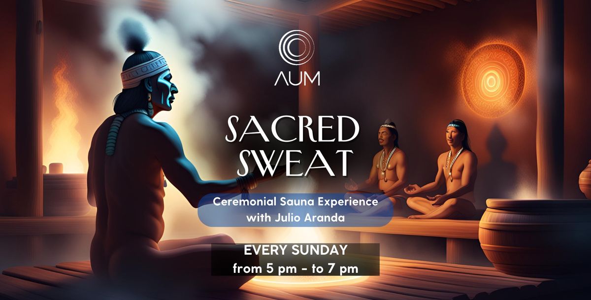 Sacred Sweat \/ Ceremonial Sauna Experience with Julio Aranda