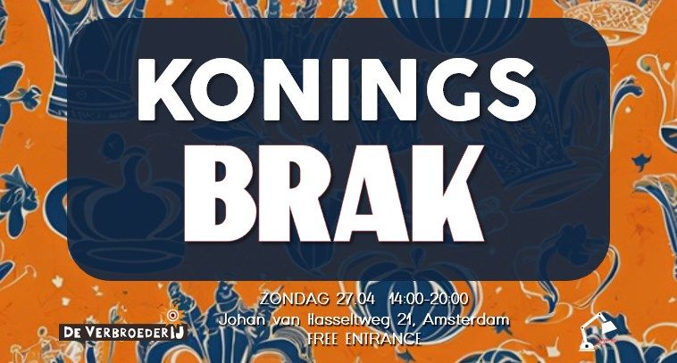 KONINGS BRAK - De VerbroederIJ Amsterdam \u2013 Gratis entree 27.04.2025