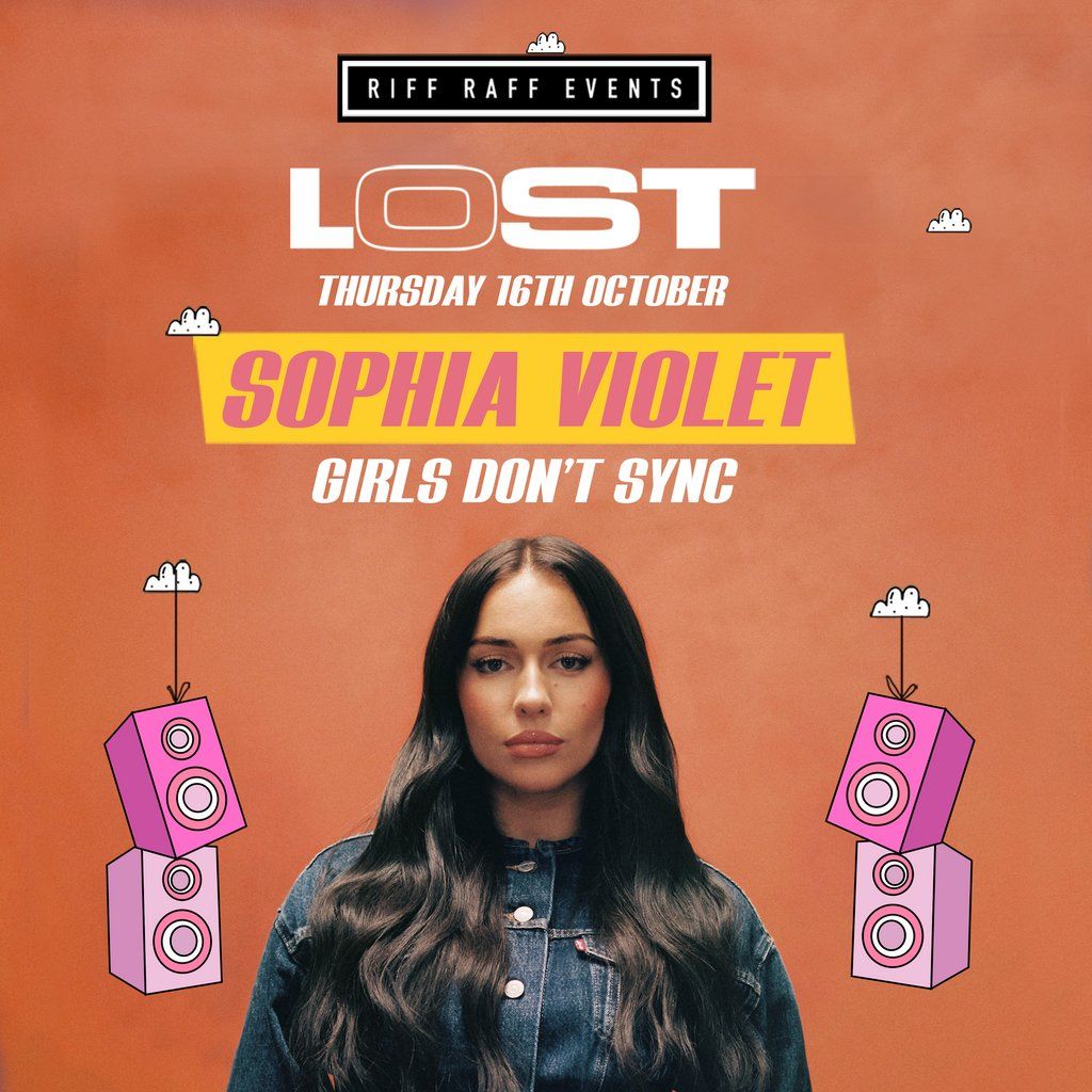 Lost Thursdays @ Ambers presents GIRLS DON'T SYNC SOPHIA VIOLET!
