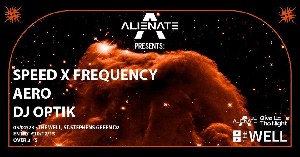 Alienate Presents: Speed X Frequency, Aero & DJ Optik @ The Well 05\/02\/2023