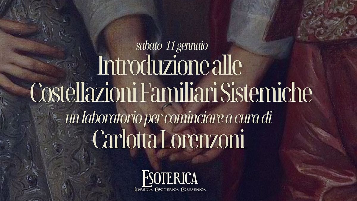 Introduzione alle Costellazioni Familiari Sistemiche con Carlotta Lorenzoni