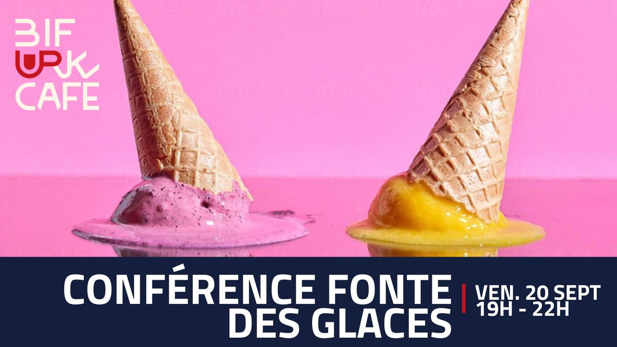 Bifurk-caf\u00e9 \/\/ Conf\u00e9rence fonte des glaces